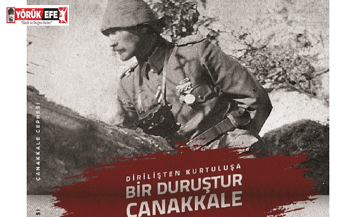 ÇANAKKALEDE BAĞIMSIZLIK İÇİN GEREKİRSE BİR DAHA DESTAN YAZILIR