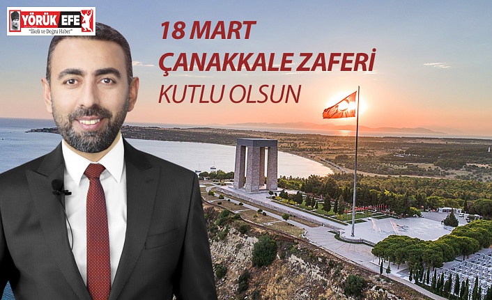 RIDVAN EŞİN: “ÇANAKKALE’DE YAŞANANLAR, VATAN SEVGİSİNİN EN CANLI ÖRNEĞİDİR.”