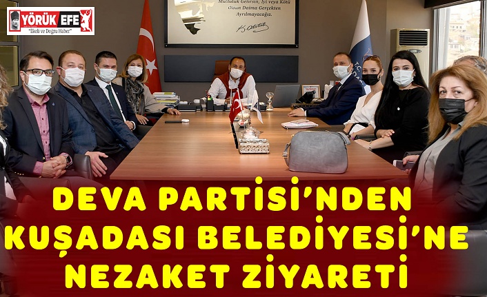 DEVA PARTİSİ’NDEN KUŞADASI BELEDİYESİ’NE NEZAKET ZİYARETİ