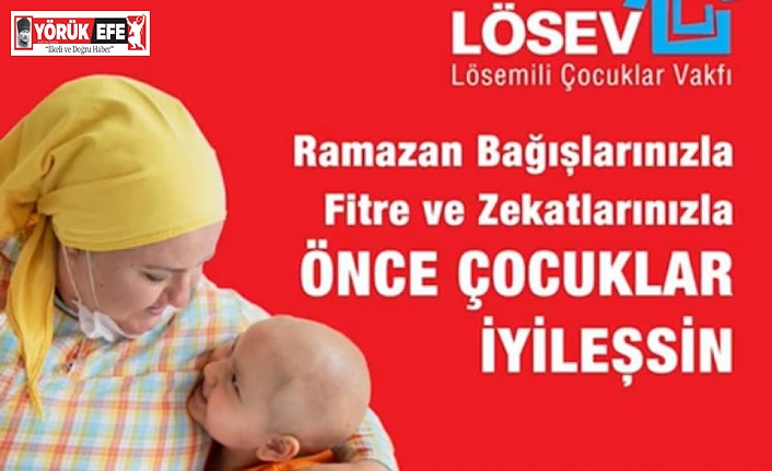 LÖSEV  "ÖNCE ÇOCUKLAR İYİLEŞSİN SONRA DÜNYA GÜZELLEŞSİN"