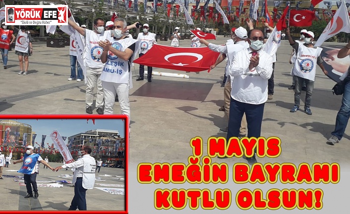 1 MAYIS EMEĞİN BAYRAMI KUTLU OLSUN!
