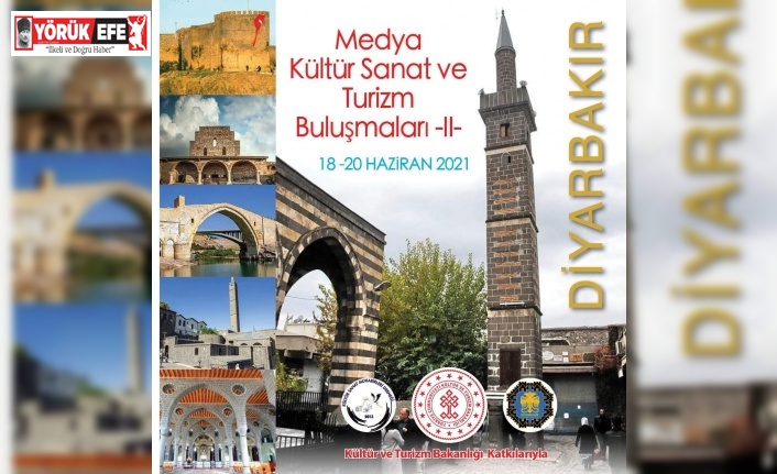 Medya, Kültür Sanat ve Turizm Buluşmaları Diyarbakır’da başlıyor