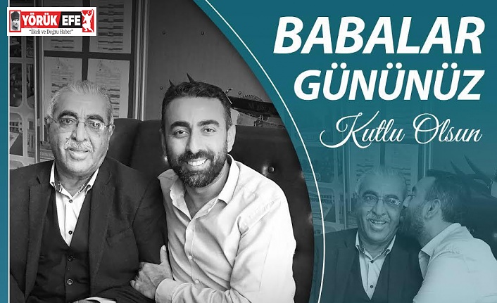 RIDVAN EŞİN'DEN BABALAR GÜNÜ MESAJI