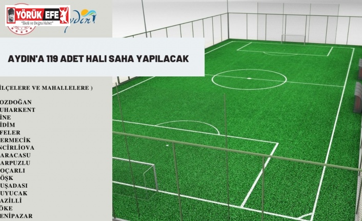 Aydın’a 119 adet halı saha yapılacak