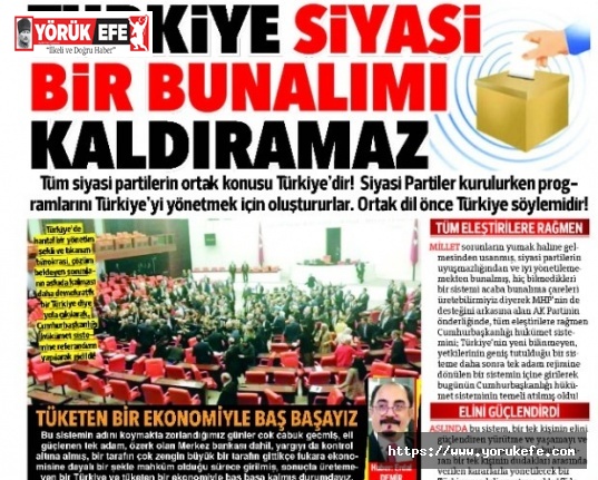 TÜRKİYE SİYASİ BİR BUNALIMI KALDIRAMAZ