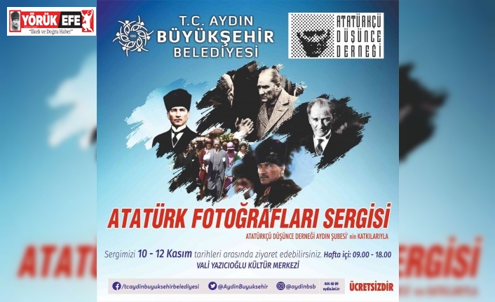 Atatürk’ün fotoğrafları Aydın’da sergilenecek