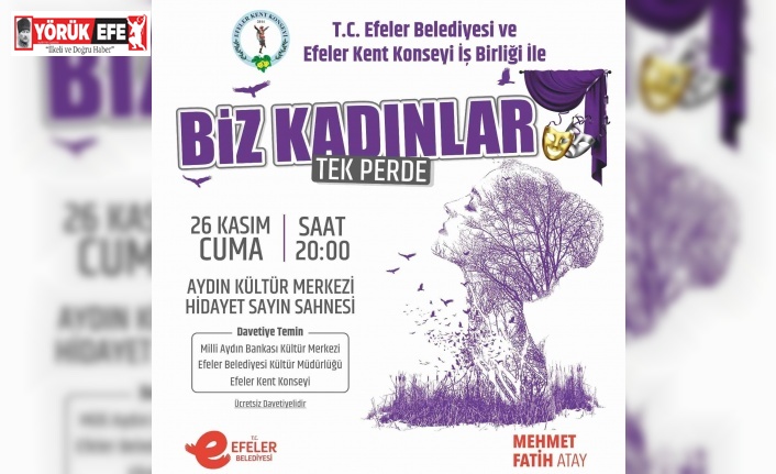 “Biz Kadınlar” isimli tiyatro oyunu perdelerini açıyor