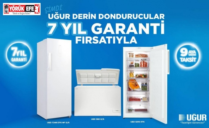 Uğur Derin Dondurucu, garanti süresini 7 yıla yükseltti