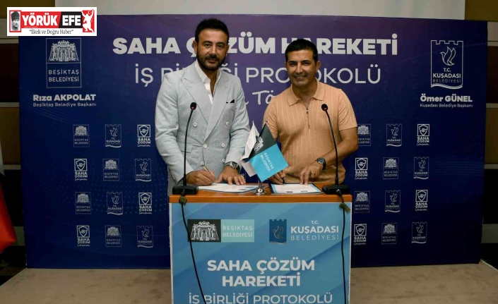 Kuşadası ve Beşiktaş Belediyeleri’nden ‘Sahada Çözüm’ için iş birliği protokolü