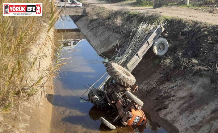 Traktör kanala uçtu, sürücüsü hayatını kaybetti