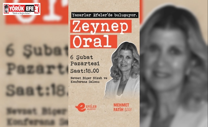 Yazar Zeynep Oral ’Yazarlar Efeler’de Buluşuyor’un konuğu olacak
