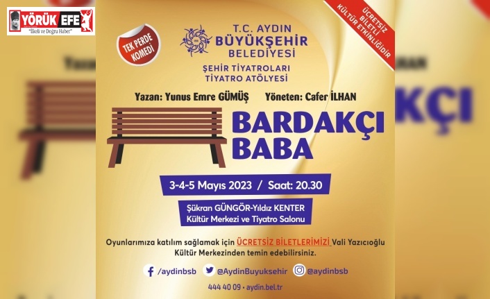 Aydın Büyükşehir Belediyesi Şehir Tiyatrosu tiyatroseverleri ’Bardakçı Baba’ ile buluşturuyor