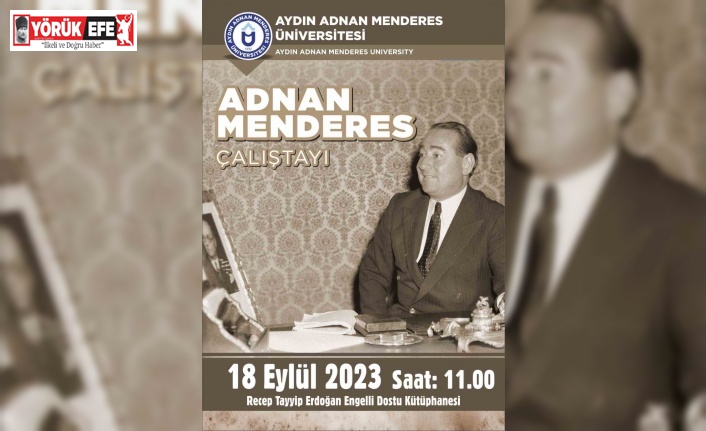 Adnan Menderes ve arkadaşlarının idam edilişinin 62. yılında çalıştay düzenlenecek