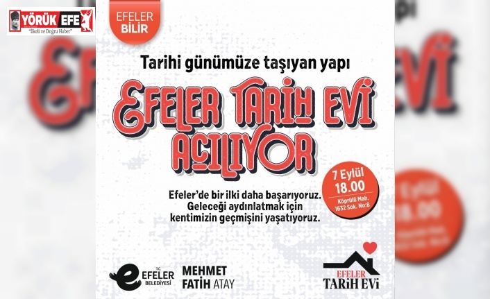 Efeler, Tarih Evi ile aydınlanacak