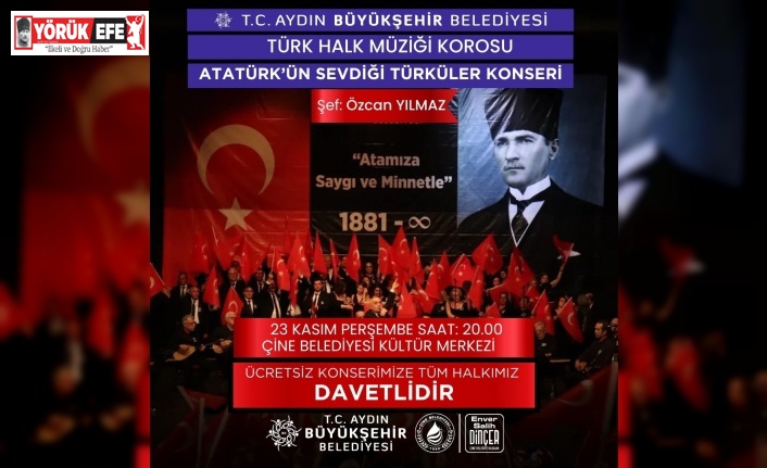 Çine Atatürk’ü sevdiği türkülerle anacak