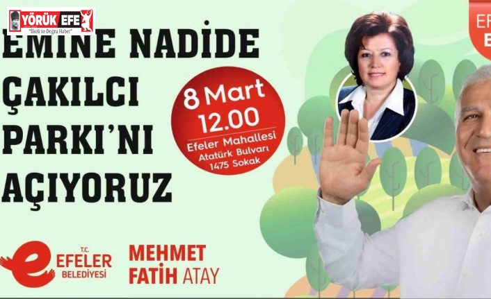 Efeler, 8 Mart’ta anlamlı park açılışı yapacak
