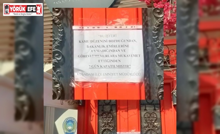 Kuşadası’nda çalışanlarının polise mukavemet gösterdiği iş yeri mühürlendi