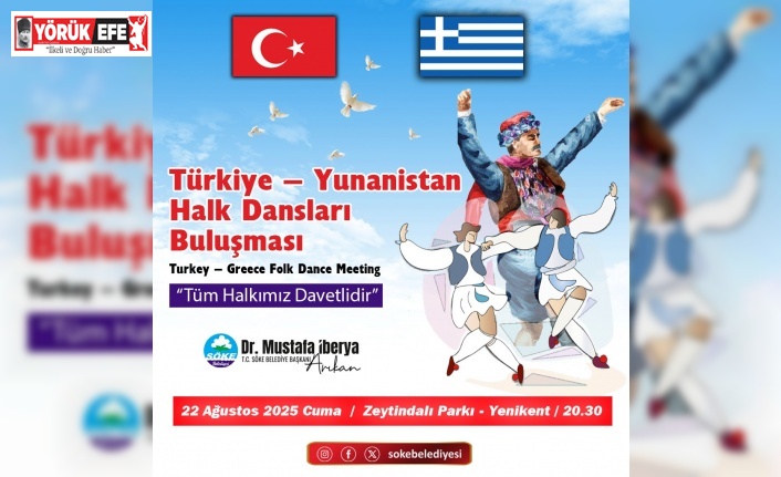 Söke’de Türkiye - Yunanistan Halk Dansları Buluşması