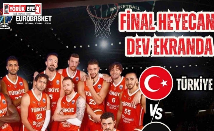 Nazilli’de final heyecanı dev ekranda yaşanacak