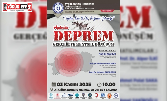 ADÜ’de ’Aydın’da Deprem Gerçeği ve Kentsel Dönüşüm’ Konferansı ve Paneli düzenlenecek
