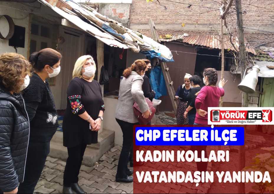 CHP EFELER İLÇE KADIN KOLLARI VATANDAŞIN YANINDA