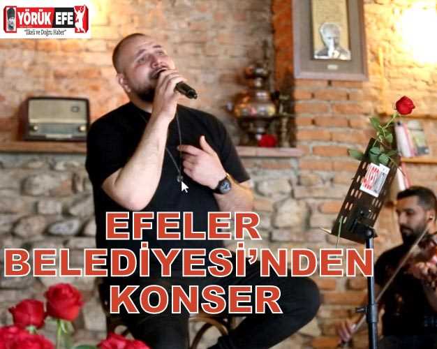 EFELER BELEDİYESİ’NDEN KONSER