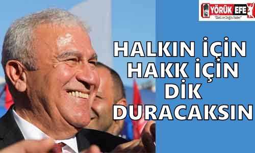 HALKIN İÇİN HAKK İÇİN DİK DURACAKSIN