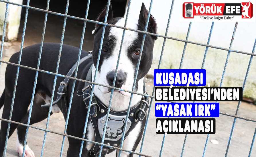 KUŞADASI BELEDİYESİ’NDEN “YASAK IRK” AÇIKLAMASI