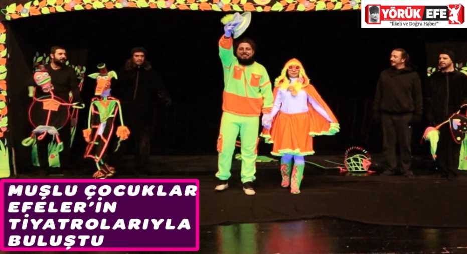 MUŞLU ÇOCUKLAR EFELER’İN TİYATROLARIYLA BULUŞTU