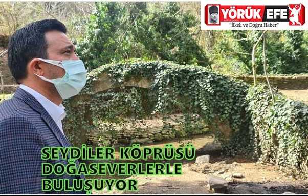 SEYDİLER KÖPRÜSÜ DOĞASEVERLERLE BULUŞUYOR