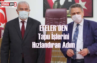 EFELER’DEN TAPU İŞLERİNİ HIZLANDIRAN ADIM
