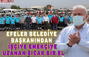 EFELER BELEDİYE BAŞKANINDAN İŞÇİYE EMEKÇİYE UZANAN SICAK BİR EL