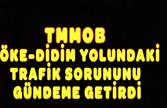 TMMOB SÖKE-DİDİM YOLUNDAKİ TRAFİK SORUNUNU GÜNDEME GETİRDİ