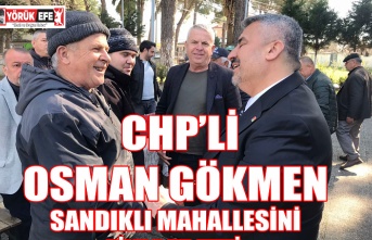 CHP’Lİ OSMAN GÖKMEN SANDIKLI MAHALLESİNİ ZİYARET ETTİ