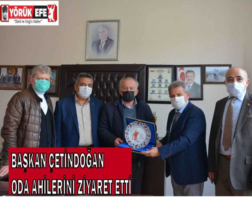 BAŞKAN ÇETİNDOĞAN ODA AHİLERİNİ ZİYARET ETTİ