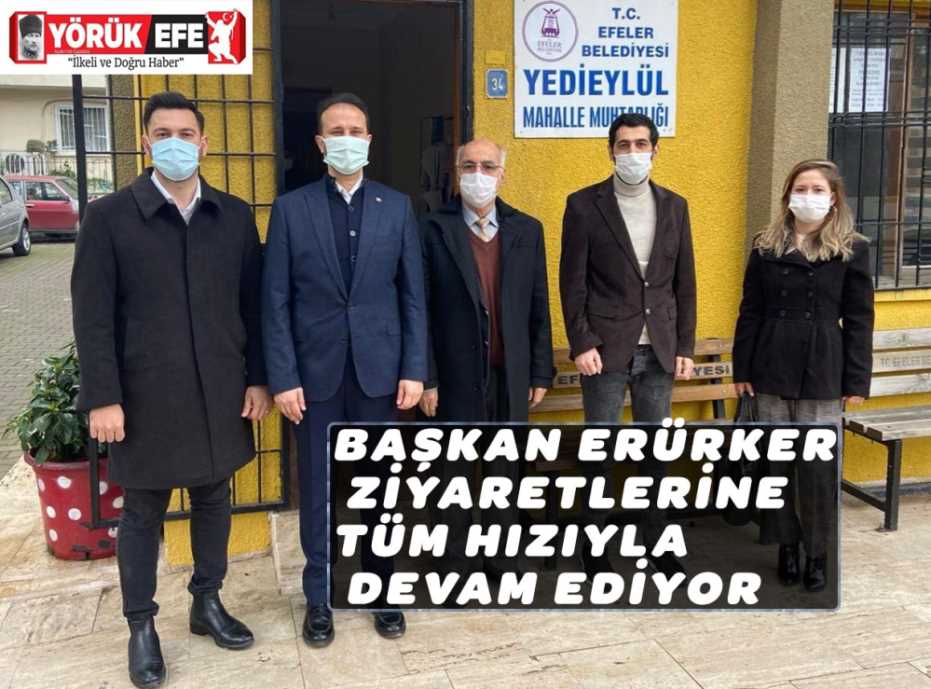 BAŞKAN ERÜRKER ZİYARETLERİNE TÜM HIZIYLA DEVAM EDİYOR