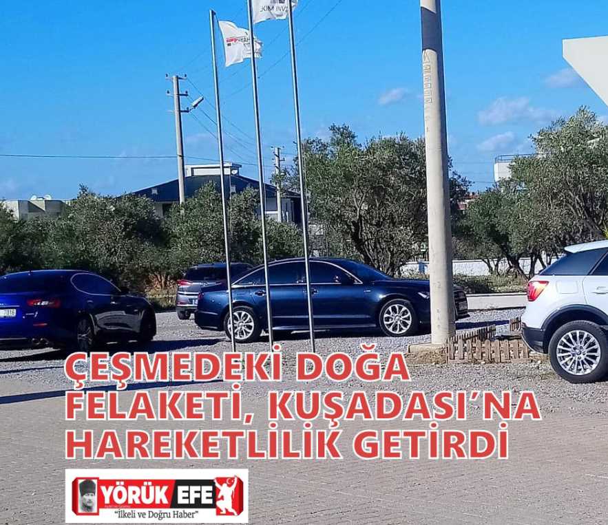 ÇEŞMEDEKİ DOĞA FELAKETİ, KUŞADASI’NA HAREKETLİLİK GETİRDİ 