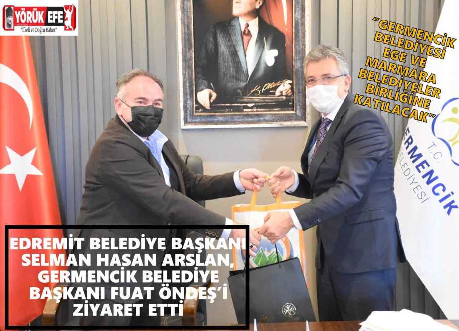 EDREMİT BELEDİYE BAŞKANI SELMAN HASAN ARSLAN, GERMENCİK BELEDİYE BAŞKANI FUAT ÖNDEŞ’İ ZİYARET ETTİ