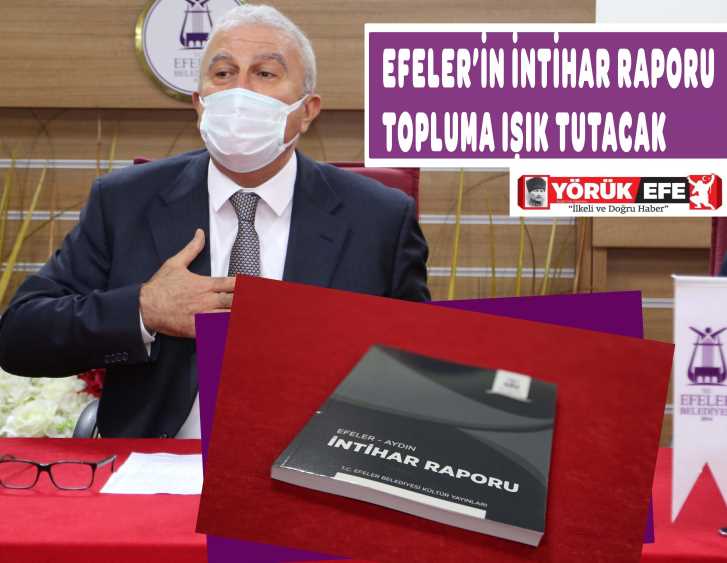 EFELER’İN İNTİHAR RAPORU TOPLUMA IŞIK TUTACAK