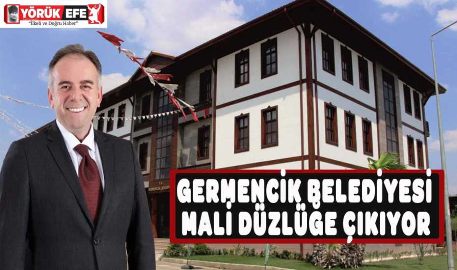 GERMENCİK BELEDİYESİ MALİ DÜZLÜĞE ÇIKIYOR 