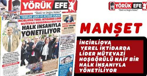 İNCİRLİOVA YEREL İKTİDARDA LİDER MÜTEVAZİ HOŞGÖRÜLÜ NAİF BİR HALK İNSANIYLA YÖNETİLİYOR