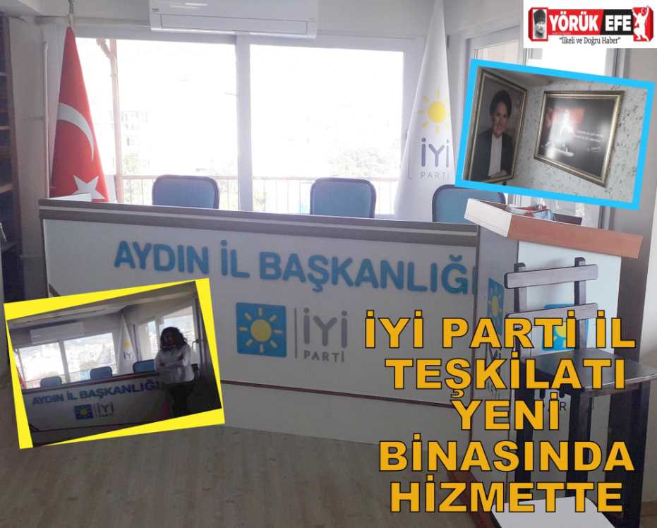 İYİ PARTİ İL TEŞKİLATI YENİ BİNASINDA HİZMETTE