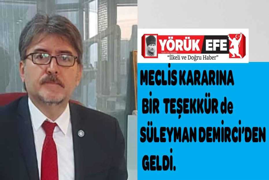 MECLİS KARARINA BİR de TEŞEKKÜR SÜLEYMAN DEMİRCİ’DEN GELDİ.