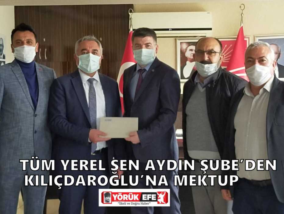 TÜM YEREL SEN AYDIN ŞUBE’DEN KILIÇDAROĞLU’NA MEKTUP