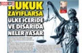 Hukuk  Zayıflarsa Ülke İçeride ve Dışarıda Neler Yaşar