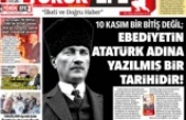 10 KASIM BİR BİTİŞ DEĞİL; EBEDİYETİN ATATÜRK ADINA YAZILMIŞ BİR TARİHİDİR!