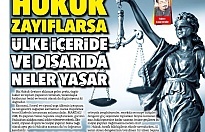 Hukuk  Zayıflarsa Ülke İçeride ve Dışarıda Neler Yaşar