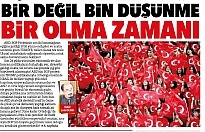 Bir Değil Bin Düşünme Bir Olma Zamanı