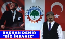 BAŞKAN DEMİR”BİZ İNSANIZ”
