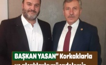 BAŞKAN YASAN” Korkaklarla ve alçaklarla mücadelemiz kesintisiz sürecektir”